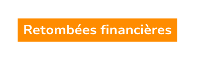 Retombées financières